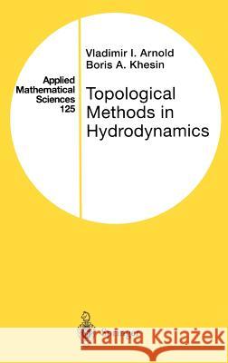 Topological Methods in Hydrodynamics Vladimir I. Arnol'd Boris Khesin 9780387949475 Springer - książka