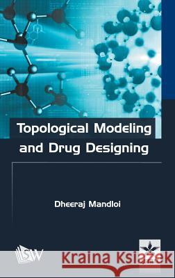 Topological Modeling and Drug Designing Dheeraj Mandloi 9789351309666 Scholars World - książka