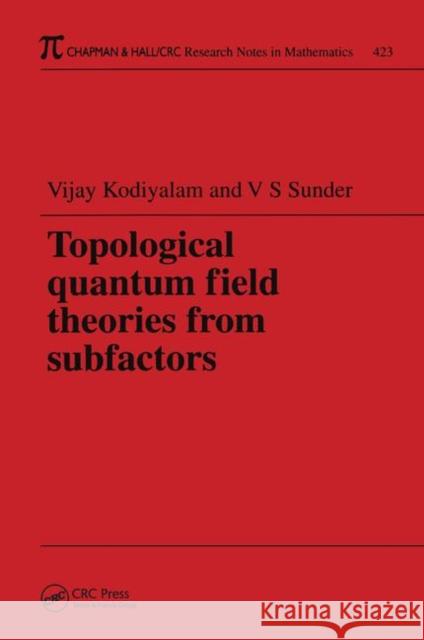 Topological Quantum Field Theories from Subfactors Vijay Kodiyalam 9781138442108 CRC Press - książka