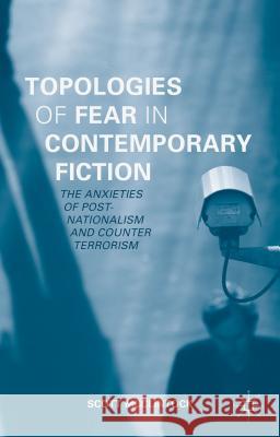 Topologies of Fear in Contemporary Fiction: The Anxieties of Post-Nationalism and Counter Terrorism McClintock, Scott 9781137478900 Palgrave MacMillan - książka