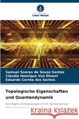 Topologische Eigenschaften und Quantendynamik Soares de Souza Santos, Samuel, Von Ehnert, Cláudio Henrique, Corrêa dos Santos, Eduardo 9786208718633 Verlag Unser Wissen - książka