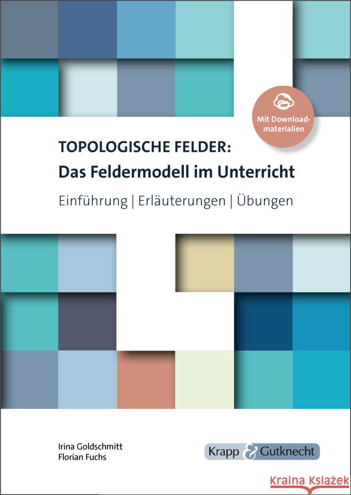 Topologische Felder: Das Feldermodell im Unterricht Goldschmitt, Irina, Fuchs, Florian 9783963230004 Krapp & Gutknecht - książka