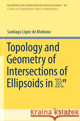 Topology and Geometry of Intersections of Ellipsoids in R^n Santiago L?pe 9783031283666 Springer - książka