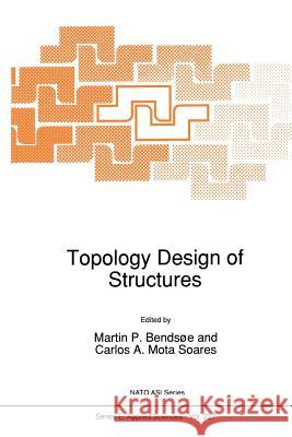 Topology Design of Structures Martin P. Bendsoe                        Carlos a. Mota Soares 9789401047951 Springer - książka