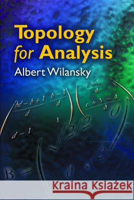 Topology for Analysis Albert Wilansky 9780486469034 Dover Publications - książka