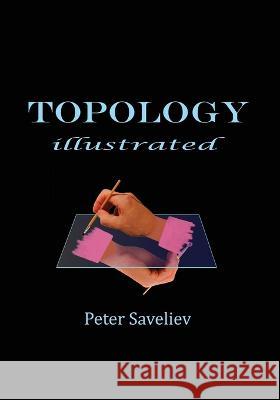 Topology Illustrated Peter Saveliev 9781087803463 Peter Saveliev - książka