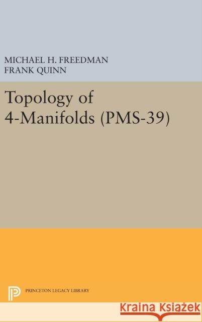 Topology of 4-Manifolds (Pms-39), Volume 39 Michael H. Freedman Frank Quinn 9780691632346 Princeton University Press - książka