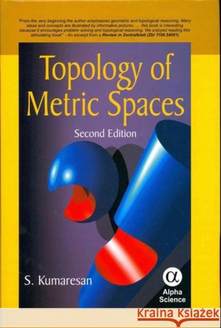 Topology of Metric Spaces S. Kumaresan 9781842655832 Alpha Science International Ltd - książka