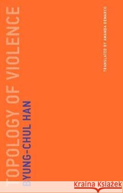 Topology of Violence Byung-Chul Han Amanda DeMarco 9780262534956 Mit Press - książka