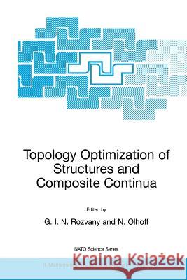 Topology Optimization of Structures and Composite Continua George I. N. Rozvany G. Rozvany N. Olhoff 9780792368076 Kluwer Academic Publishers - książka