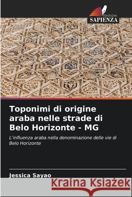 Toponimi di origine araba nelle strade di Belo Horizonte - MG Sayão, Jéssica 9786206776673 Edizioni Sapienza - książka