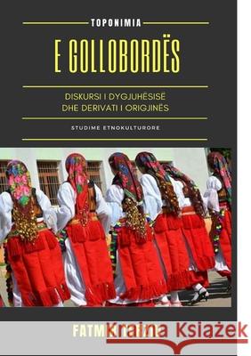 Toponimia E Gollobordës: Diskursi I Dygjuhësisë Dhe Derivati I Origjinës Terziu, Fatmir 9781716579936 Lulu.com - książka