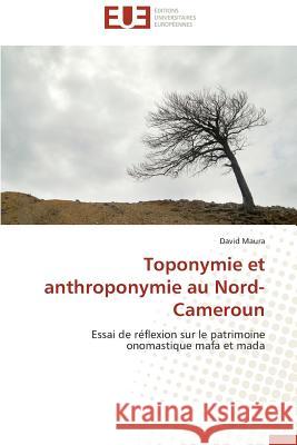 Toponymie Et Anthroponymie Au Nord-Cameroun Maura-D 9783841798497 Editions Universitaires Europeennes - książka