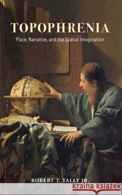 Topophrenia: Place, Narrative, and the Spatial Imagination  9780253037701 Indiana University Press - książka