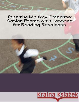Tops the Monkey Presents: Action Poems with Lessons for Reading Readiness Sharon Oberne 9781987586053 Createspace Independent Publishing Platform - książka