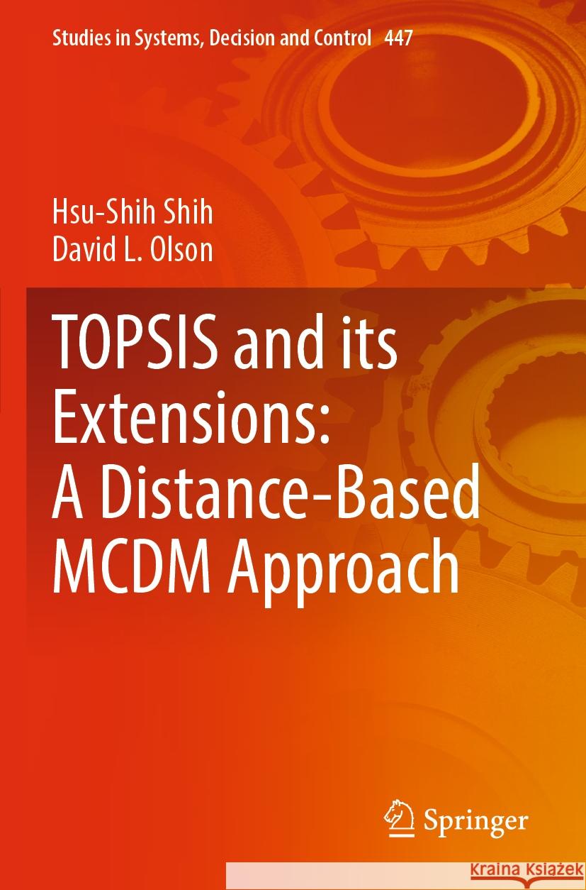 TOPSIS and its Extensions: A Distance-Based MCDM Approach Hsu-Shih Shih, David L. Olson 9783031095795 Springer International Publishing - książka