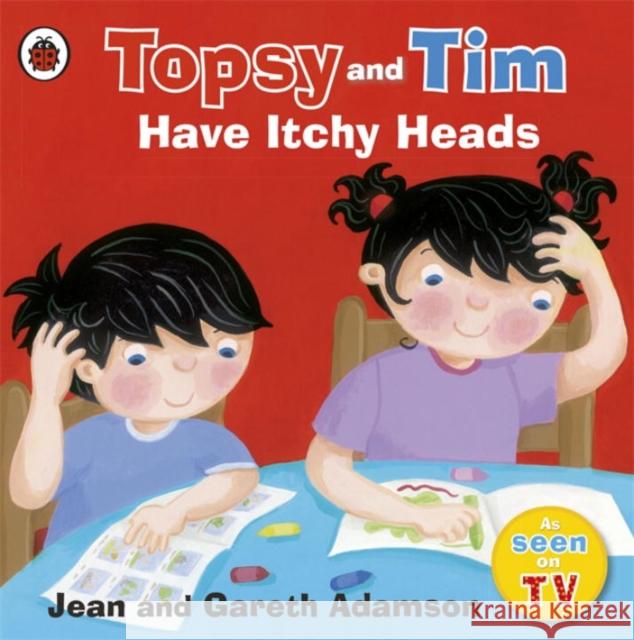 Topsy and Tim: Have Itchy Heads Jean Adamson 9781409307204 Penguin Random House Children's UK - książka