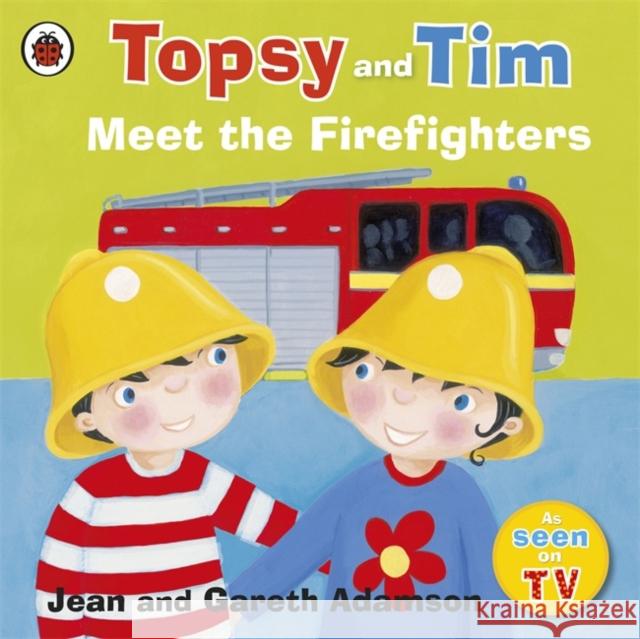 Topsy and Tim: Meet the Firefighters Jean Adamson 9781409307211 Penguin Random House Children's UK - książka