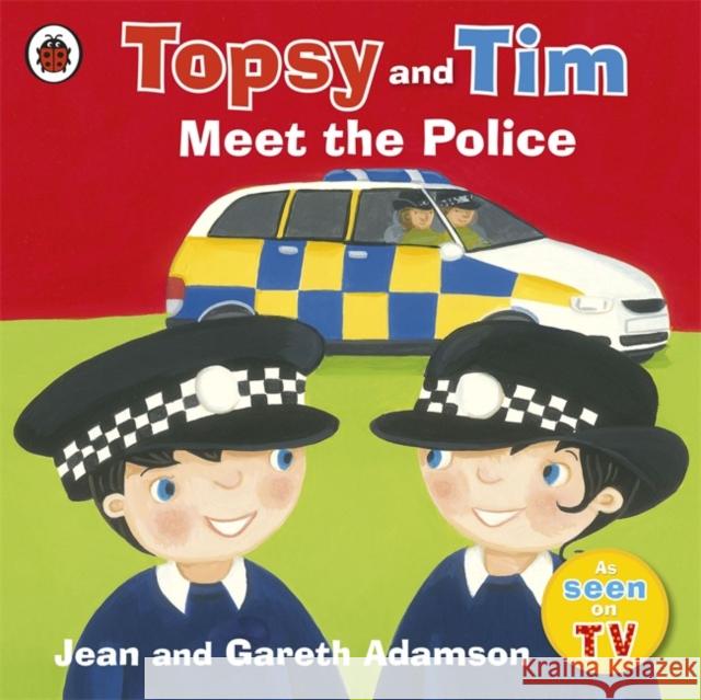 Topsy and Tim: Meet the Police Jean Adamson 9781409308836 Penguin Random House Children's UK - książka