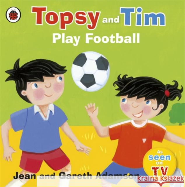 Topsy and Tim: Play Football Adamson Jean 9781409303350 Penguin Random House Children's UK - książka