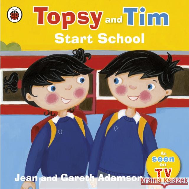 Topsy and Tim: Start School Jean Adamson 9781409300830 Penguin Random House Children's UK - książka