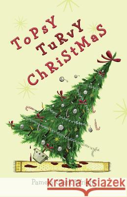 Topsy Turvy Christmas Pamela Clark Wright 9781974284412 Createspace Independent Publishing Platform - książka