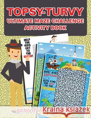 Topsy-Turvy Ultimate Maze Challenge Activity Book Activity Attic Books   9781683234487 Activity Attic Books - książka