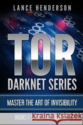 Tor Darknet: Master the Art of Invisibility Lance Henderson 9781976395031 Createspace Independent Publishing Platform - książka