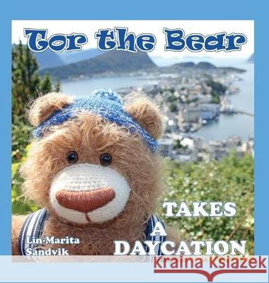Tor the Bear Takes a Daycation Lin-Marita Sandvik, Lin-Marita Sandvik 9788293471479 Sandvikbok - książka