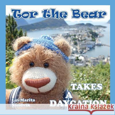 Tor the Bear Takes a Daycation: (7 book series) Sandvik, Lin-Marita 9788293471486 Sandvikbok - książka