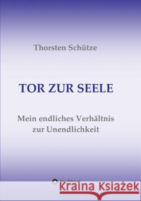 Tor Zur Seele Schütze, Thorsten 9783734549038 Tredition Gmbh - książka