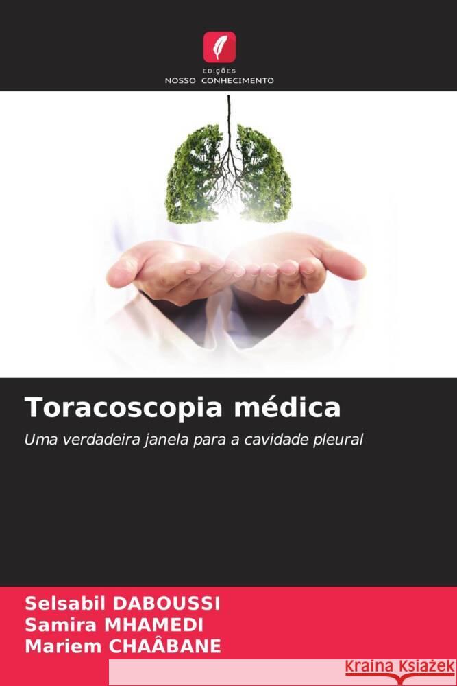 Toracoscopia médica DABOUSSI, Selsabil, MHAMEDI, Samira, CHAÂBANE, Mariem 9786206477365 Edições Nosso Conhecimento - książka