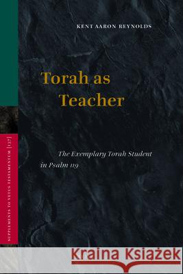 Torah as Teacher: The Exemplary Torah Student in Psalm 119  9789004182684 Brill Academic Publishers - książka