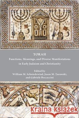 Torah: Functions, Meanings, and Diverse Manifestations in Early Judaism and Christianity William M. Schniedewind Jason M. Zurawski Gabriele Boccaccini 9781628375022 SBL Press - książka