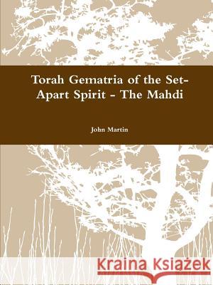 Torah Gematria of the Set-Apart Spirit - The Mahdi John Martin 9781329224971 Lulu.com - książka