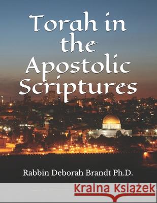Torah in the Apostolic Scriptures Rabbin Deborah E. Brand 9781089217671 Independently Published - książka