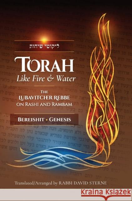 Torah like Fire and Water: The Lubavitcher Rebbe on Rashi and Rambam David H Sterne 9781732107977 Jerusalem Connection - książka