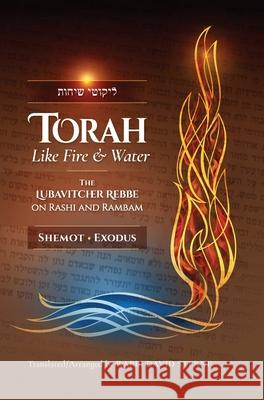 Torah like Fire and Water: The Lubavitcher Rebbe on Rashi and Rambam David H. Sterne 9781732107984 Jerusalem Connection - książka