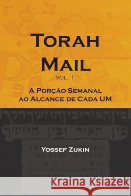 Torah Mail vol. 1: A Porção Semanal ao Alcance de Cada Um Zukin, Yossef 9781500704414 Createspace - książka