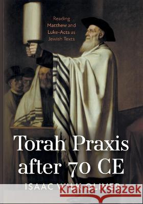 Torah Praxis after 70 CE Isaac Wilk Oliver 9781666773101 Wipf & Stock Publishers - książka