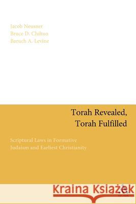 Torah Revealed, Torah Fulfilled: Scriptural Laws in Formative Judaism and Earliest Christianity Neusner, Jacob 9780567189653 T&t Clark Int'l - książka