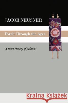 Torah Through the Ages Neusner, Jacob 9781592445202 Wipf & Stock Publishers - książka