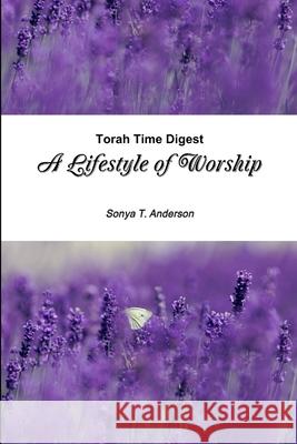 Torah Time Digest: A Lifestyle of Worship Sonya T. Anderson 9781716006265 Lulu Press - książka