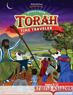 Torah Time Traveler Activity Book (Volume Four) Pip Reid Bible Pathway Adventures 9781998142217 Bible Pathway Adventures - książka