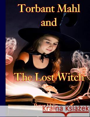 Torbant Mahl and The Lost Witch Hills, Peter 9781511483339 Createspace - książka