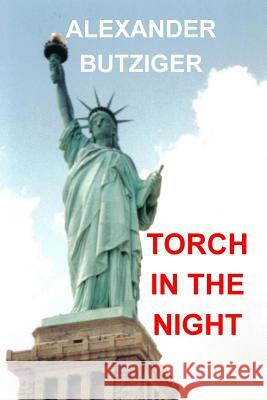 Torch in the Night Alexander Butziger 9781463509033 Createspace - książka