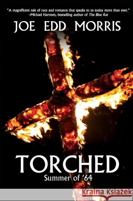 Torched: Summer of '64 Joe Edd Morris 9781684334742 Black Rose Writing - książka