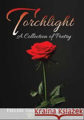 Torchlight: A Collection of Poetry Ebelebe Smart Oghenewoke 9781499036077 Xlibris Corporation - książka