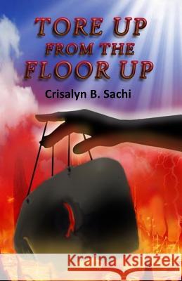 Tore Up From The Floor Up Sachi, Crisalyn B. 9781470149536 Createspace - książka