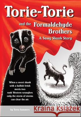 Torie-Torie and the Formaldehyde Brothers: A Sassy Skunk Story Terra Summers Terra Summers 9781944497057 Many Names Press - książka